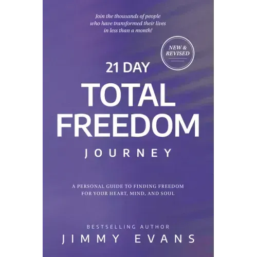 21 Day Total Freedom Journey: A Personal Guide to Finding Freedom for Your Heart, Mind, and Soul