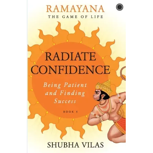 Ramayana: The Game of Life - Book 5: Radiate Confidence