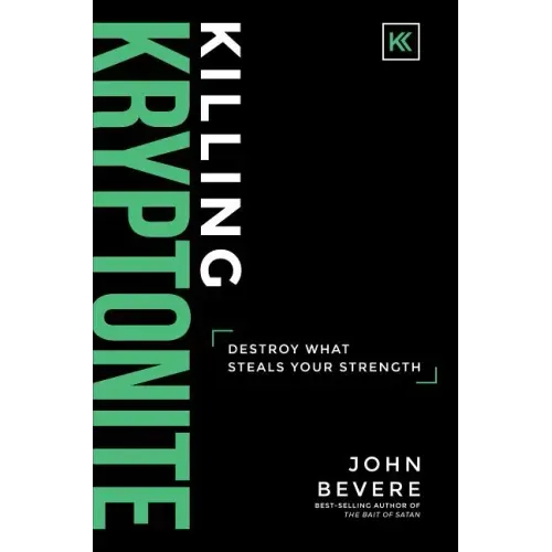 Killing Kryptonite: Destroy What Steals Your Strength