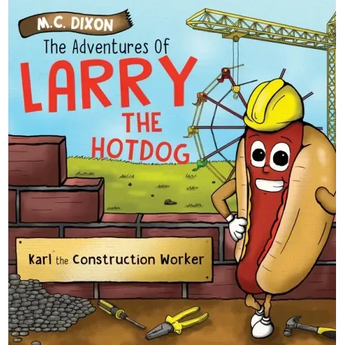 The Adventures of Larry the Hot Dog: Karl the Construction Worker