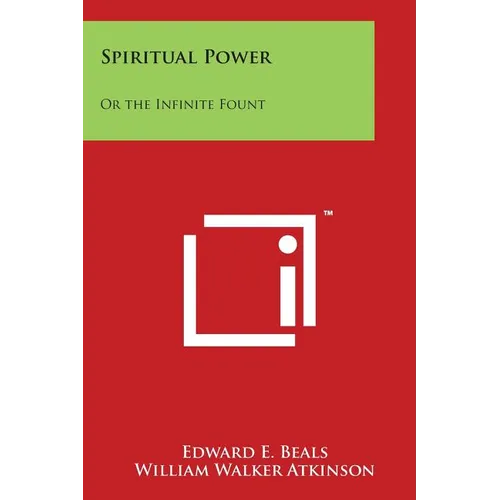 Spiritual Power: Or the Infinite Fount: Personal Power Books V7