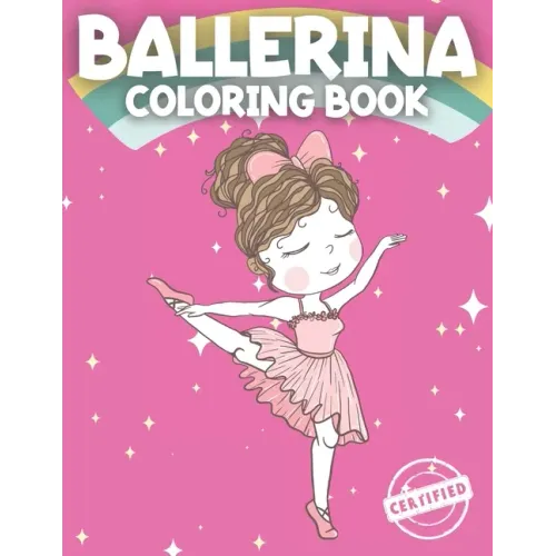 Ballerina Coloring Book: Ballerina Coloring Book For Girls 4-8 Perfect Coloring Book For Girls with a passion for Dance and Ballet