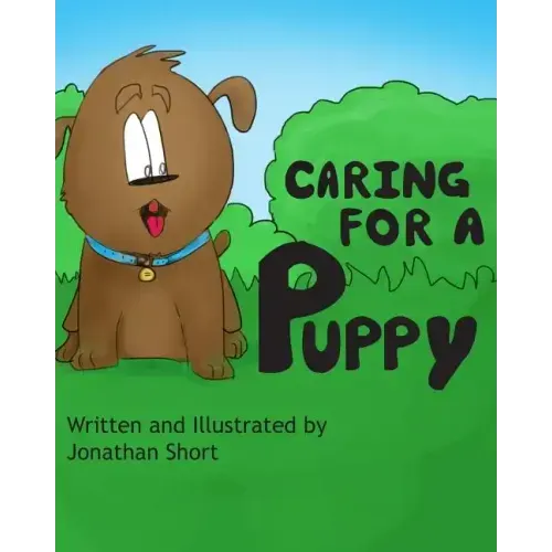 Caring for a Puppy: A simple story for explaining Puppy care to kids