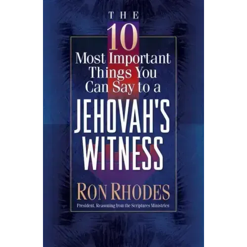 The 10 Most Important Things You Can Say to a Jehovah's Witness