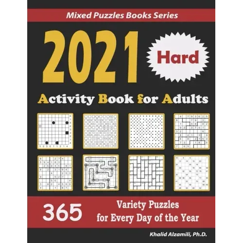 2021 Activity Book for Adults: 365 Hard Variety Puzzles for Every Day of the Year: 12 Puzzle Types (Sudoku, Futoshiki, Battleships, Calcudoku, Binary