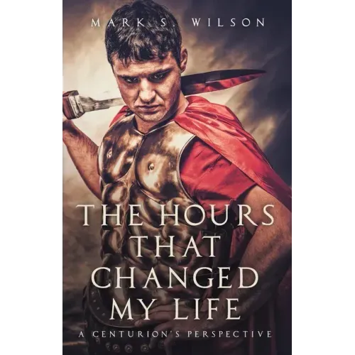 The Hours That Changed My Life: A Centurion's Perspective