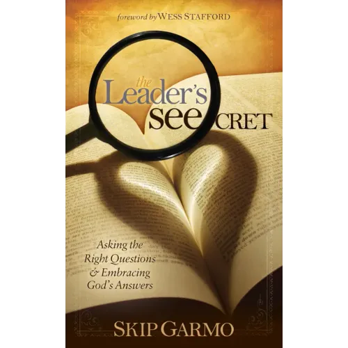 The Leader's Seecret: Asking the Right Questions and Embracing God's Answers