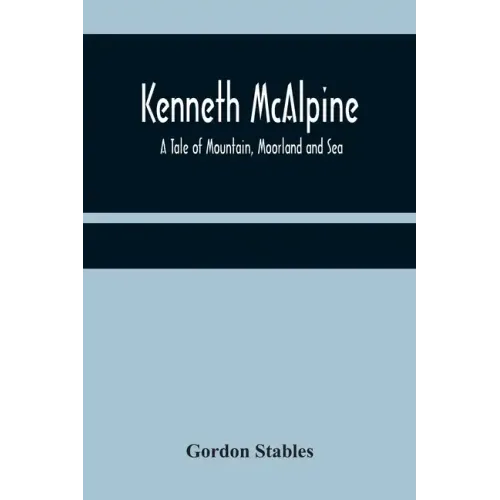 Kenneth McAlpine: A Tale of Mountain, Moorland and Sea