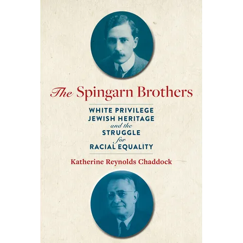 The Spingarn Brothers: White Privilege, Jewish Heritage, and the Struggle for Racial Equality