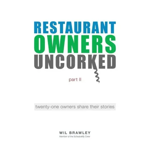 Restaurant Owners Uncorked Part II: Twenty-One Owners Share Their Stories