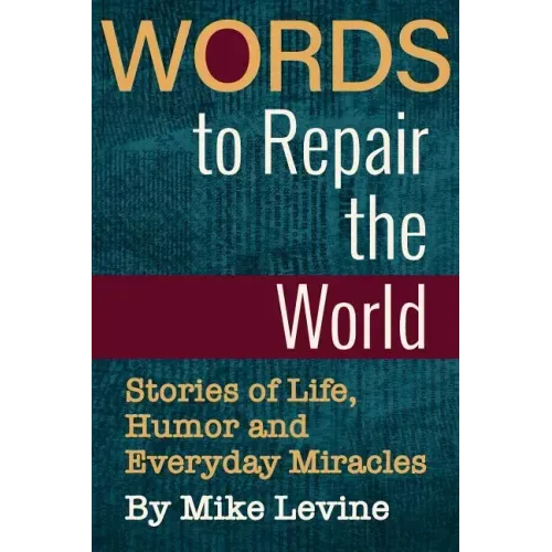 Words to Repair the World: Stories of Life, Humor and Everyday Miracles