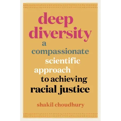 Deep Diversity: A Compassionate, Scientific Approach to Achieving Racial Justice