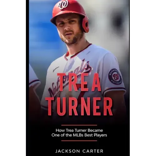 Trea Turner: How Trea Turner Became One Of the MLB's Best Players