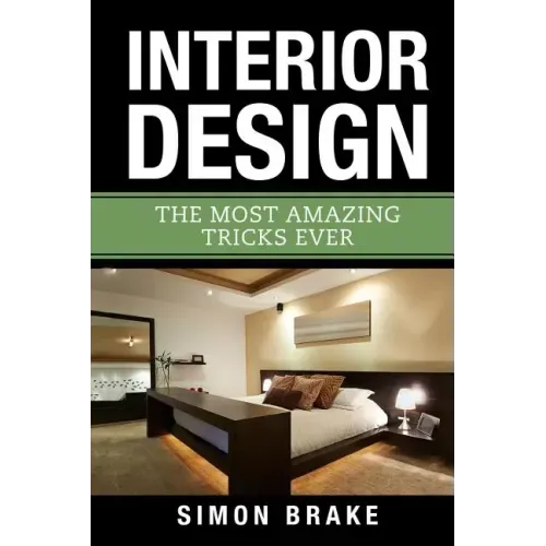 Interior Design: The Most Amazing Tricks Ever