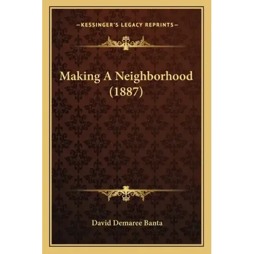 Making A Neighborhood (1887)