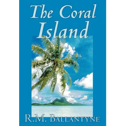 The Coral Island by R.M. Ballantyne, Fiction, Literary, Action & Adventure