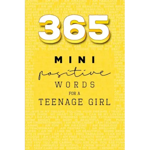 365 Positive Words for a Teenage Girl Mini Edition: Yellow