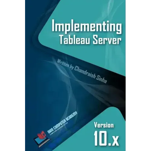 Implementing Tableau Server: A Guide to implementing Tableau Server