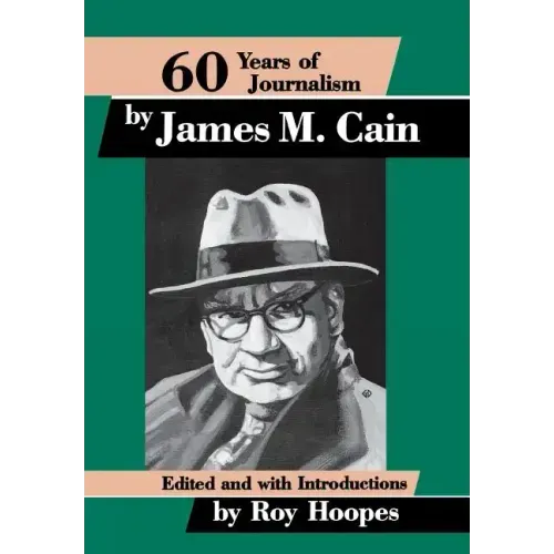 Sixty Years of Journalism: By James M. Cain