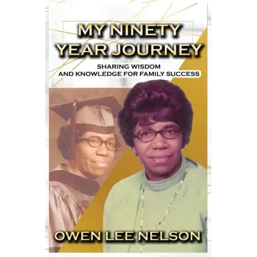My Ninety Year Journey: Sharing Wisdom and Knowledge for Family Success