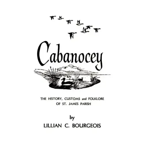 Cabanocey: The History, Customs, and Folklore of St. James Parish