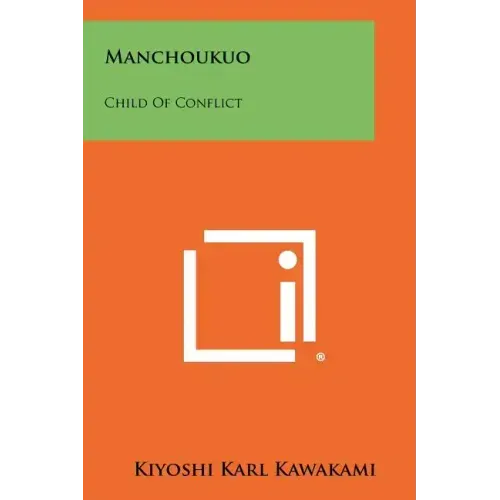 Manchoukuo: Child Of Conflict