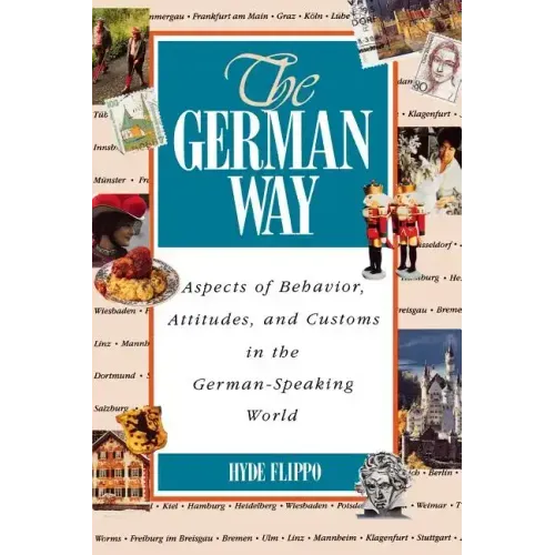 The German Way the German Way: Aspects of Behavior, Attitudes, and Customs in the German-Spaspects of Behavior, Attitudes, and Customs in the German-