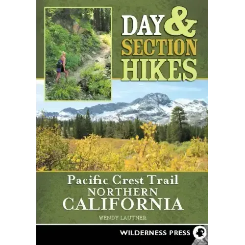 Day & Section Hikes Pacific Crest Trail: Northern California