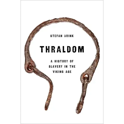 Thraldom: A History of Slavery in the Viking Age