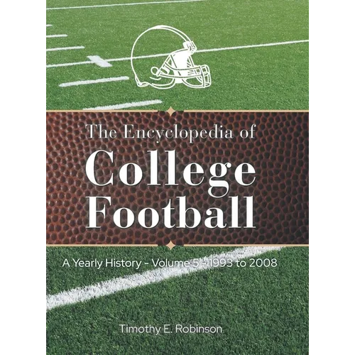 The Encyclopedia of College Football: A Yearly History Volume 5 1993 to 2008