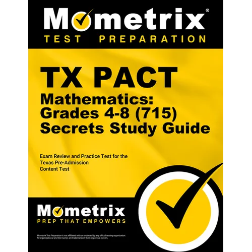 TX Pact Mathematics: Grades 4-8 (715) Secrets Study Guide: Exam Review and Practice Test for the Texas Pre-Admission Content Test