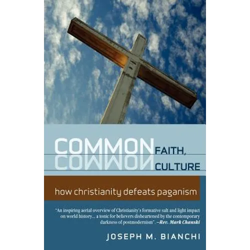 Common Faith, Common Culture: How Christianity Defeats Paganism