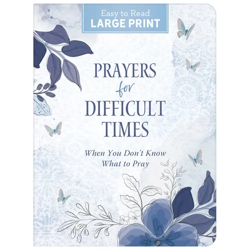 Prayers for Difficult Times Large Print: When You Don't Know What to Pray