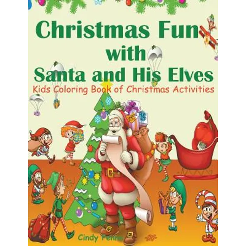 Christmas Fun with Santa and His Elves: Kids Coloring Book of Christmas Activities