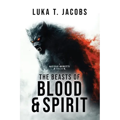 The Beasts of Blood and Spirit: A Nicole Beretti Thriller