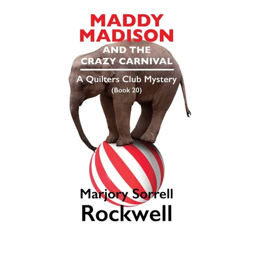 Maddy Madison and the Crazy Carnival' A Quilter's Club Mystery #20