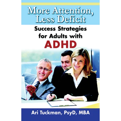 More Attention, Less Deficit: Success Strategies for Adults with ADHD