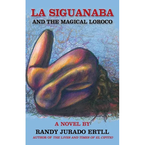 La Siguanaba: And the Magical Loroco