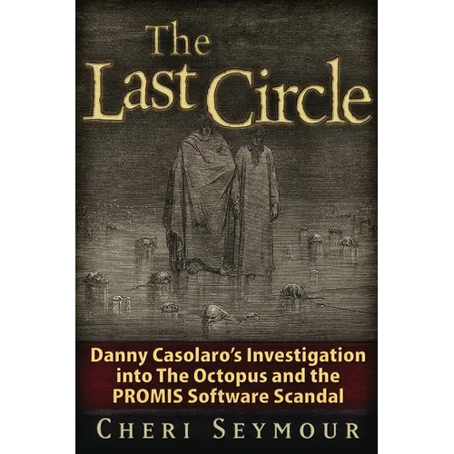 The Last Circle: Danny Casolaro's Investigation Into the Octopus and the PROMIS Software Scandal