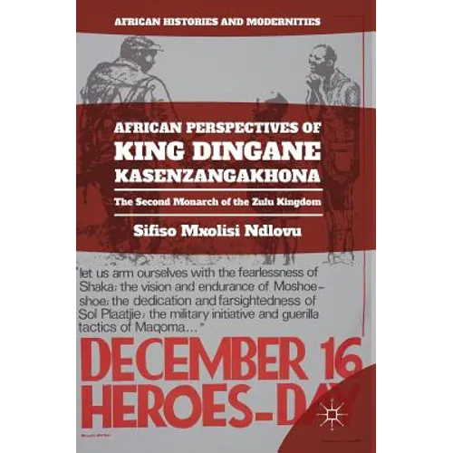 African Perspectives of King Dingane Kasenzangakhona: The Second Monarch of the Zulu Kingdom
