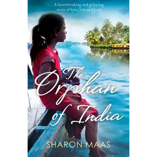 The Orphan of India: A heartbreaking and gripping story of love, loss and hope