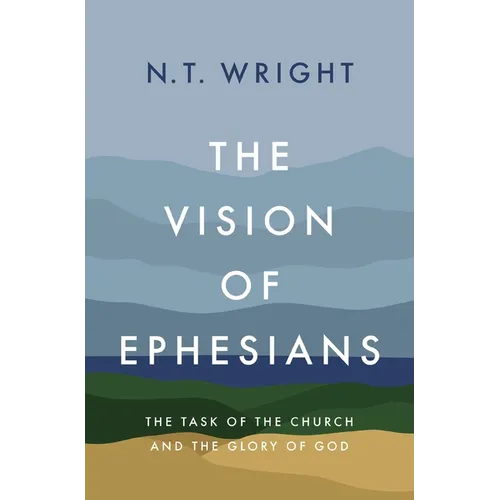 The Vision of Ephesians: The Task of the Church and the Glory of God