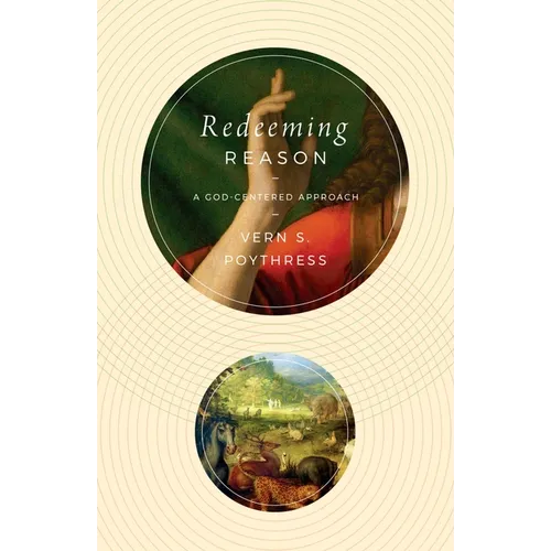 Redeeming Reason: A God-Centered Approach