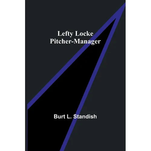 Lefty Locke Pitcher-Manager