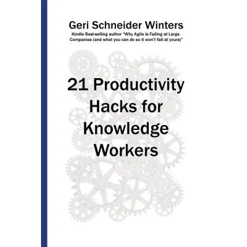 21 Productivity Hacks for Knowledge Workers