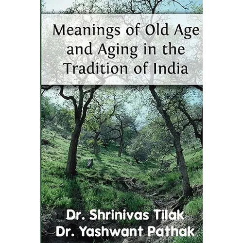 Meanings Of Old Age And Aging In The Tradition Of India
