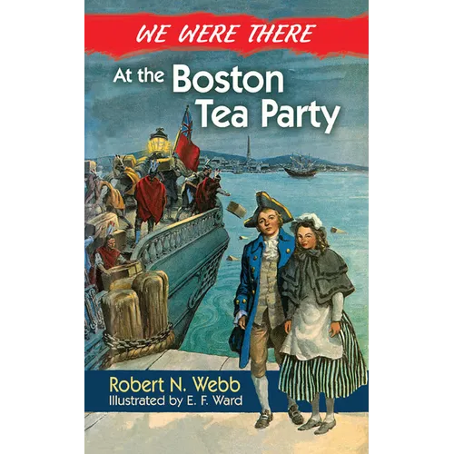 We Were There at the Boston Tea Party