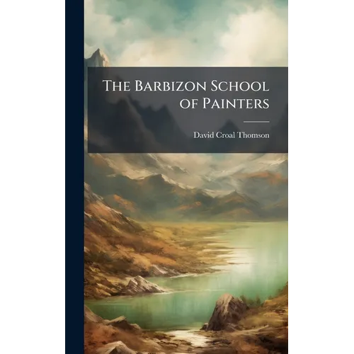 The Barbizon School of Painters