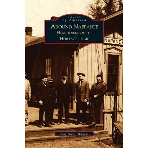 Around Nappanee: Hometowns of the Heritage Trail