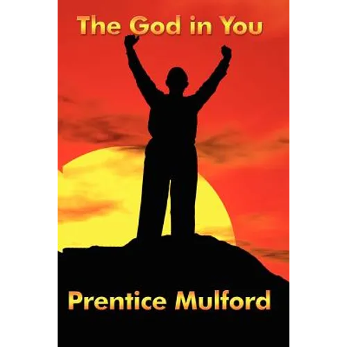 The God in You: A New Thought Classic on Inner Power and Spiritual Awareness